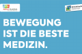 BEWEGUNG IST DIE BESTE MEDIZIN